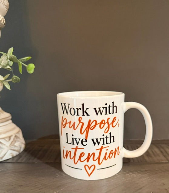 Work with Purpose, Live with Intention 11 oz Ceramic Coffee Mug