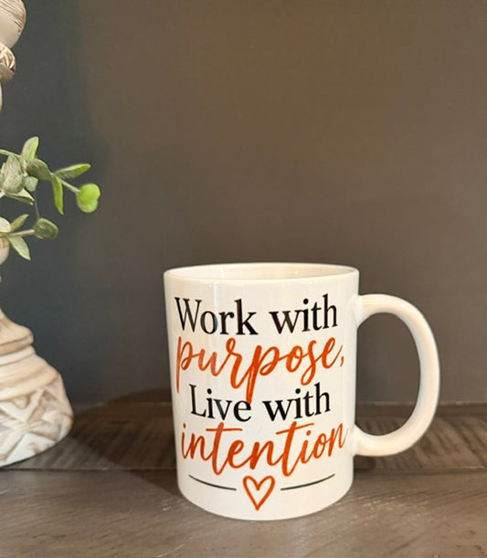 Work with Purpose, Live with Intention 11 oz Ceramic Coffee Mug