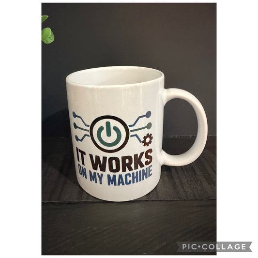 "IT" Works on my Machine 11 oz Ceramic Coffee Mug